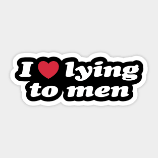 I Love Lying To Men Funny Sticker